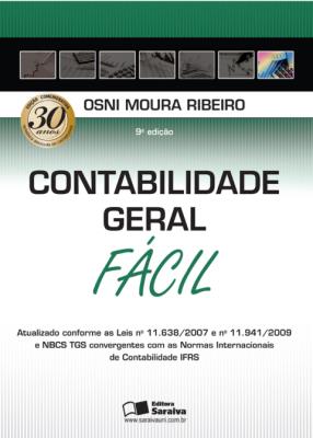 Contabilidade geral fácil : atualizado conforme as Leis nº 11.638/2007 e nº 11.941/2009 e NBCS TGS convergentes com as Normas Internacionais de Contabilidade IFRS