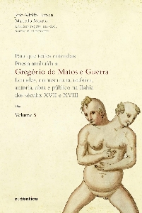 Para que todos entendais: poesia atribuída a Gregório de Matos e Guerra [texto] : letrados, manuscritura, retórica, autoria, obra e público na Bahia dos séc. XVII e XVIII
