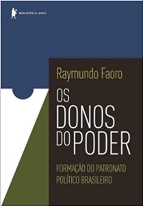 Os Donos do Poder : formação do patronato político brasileiro