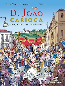 D. João Carioca: a corte portuguesa chega ao Brasil (1808-1821)