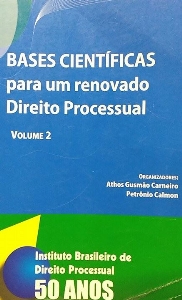 Bases científicas para um renovado direito processual : volume 2