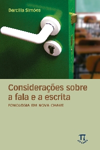 Considerações sobre a fala e a escrita : fonologia em nova chave