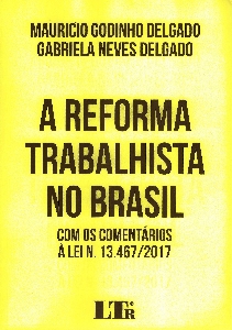 A reforma trabalhista no Brasil : com os comentários à Lei n. 13.467/2017