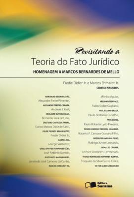 Revisitando a teoria do fato jurídico : estudos em homenagem a Marcos Bernardes de Mello