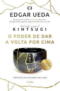 KINTSUGI : O PODER DE DAR A VOLTA POR CIMA