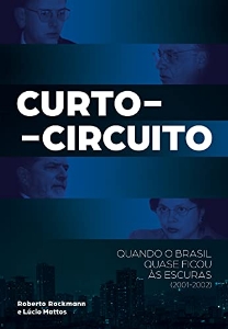 Curto-circuito : quando o Brasil quase ficou às escuras (2001-2002)