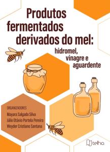 Produtos fermentados derivados do mel : hidromel, vinagre e aguardente 