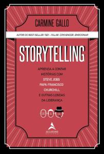 Storytelling [Impresso] : Aprenda a contar Histórias com Steve Jobs, Papa Francisco, Churchill e outras lendas da liderança