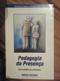 Pedagogia da presença : da solidão ao encontro