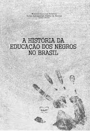 A história da educação dos negros no Brasil