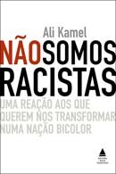 Não somos racistas : uma reação aos que querem nos transformar numa nação bicolor