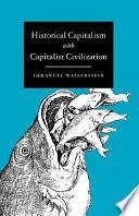 Historical capitalism : with capitalist civilization