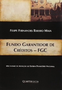 Fundo Garantidor de Créditos - FGC : Mecanismo de proteção ao sistema financeiro nacional