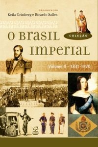 O Brasil Imperial – Vol. II : 1831-1870