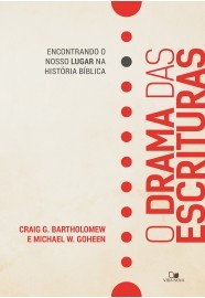 O drama das Escrituras [Impresso] : Encontrando nosso lugar na história bíblica