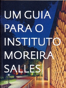 A guide to the Instituto Moreira Salles