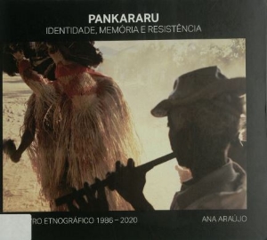 Pankararu = identidade, memória e resistência : fotolivro etnográfico 1986-2020