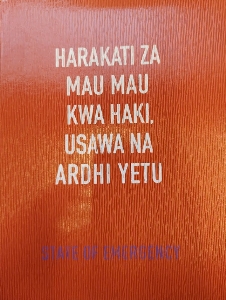 State of emergency : harakati za Mau Mau kwa haki, usawa na ardhi yetu