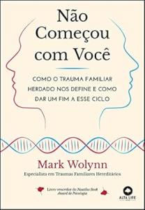 Não começou com você : como o trauma familiar herdado nos define e como dar um fim a esse ciclo