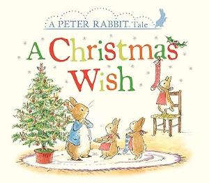 A Christmas Wish: A Peter Rabbit Tale : a Peter Rabbit tale