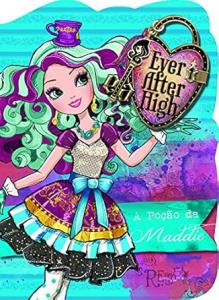 Ever After High : a poção da Maddie