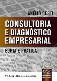 Consultoria e diagnóstico empresarial : teoria e prática