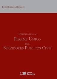 Comentários Ao Regime Único Dos Servidores Públicos Civis
