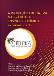 A inovação educativa na prática de ensino de Química : experiencias do PIBID - Química - IFMA - Campus São Luís Monte Castelo