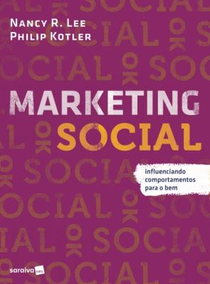 Marketing social : influenciando comportamentos para o bem
