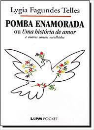 POMBA ENAMORADA OU UMA HISTÓRIA DE AMOR E OUTRPOS CONTOS ESCOLHIDOS