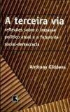 A terceira via : reflexões sobre o impasse político atual e o futuro da social-democracia