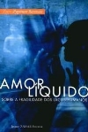 Amor líquido : sobre a fragilidade dos laços humanos