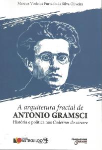 A arquitetura fractal de Antonio Gramsci : história e política nos cadernos do cárcere