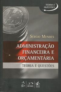 Administração financeira e orçamentária : teoria e questões