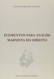 Elementos para análise marxista do direito / Gastão Rúbio de Sá Weyne.