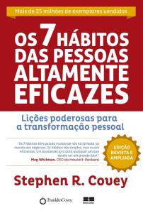 Os 7 hábitos das pessoas altamente eficazes : Lições poderosas para a transformação pessoal