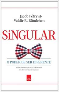 Singular o poder de ser diferente : Como transformar suas habilidades em ferramentas de sucesso