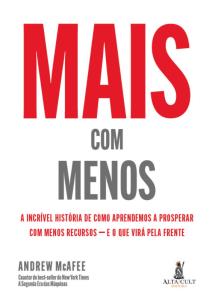Mais Com Menos : A Incrível História de Como Aprendemos a Prosperar com Menos Recursos