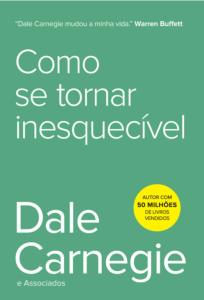 Como se tornar inesquecível : os dez elementos essenciais para ser sempre lembrado
