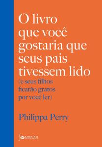 O livro que você gostaria que seus pais tivessem lido : (e seus filhos ficarão gratos por você ler)
