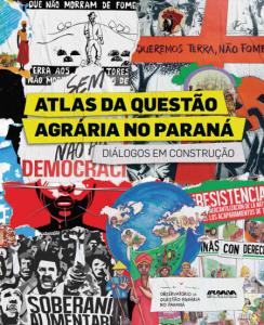 Atlas da questão Agrária no Paraná : Diálogos em construção