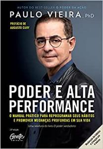 PODER E ALTA PERFORMANCE : O manual prático para reprogramar seus hábitos e promover mudanças profundas em sua vida