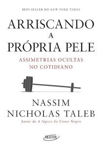 Arriscando a própria pele : Assimetrias ocultas no cotidiano