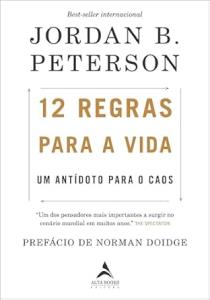 12 REGRAS PARA A VIDA: UM ANTÍDOTO PARA O CAOS