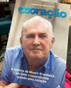 Cooração : A história de Moacir Krambeck, um líder cooperativista guiado pelo coração