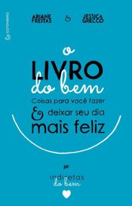 O livro do bem : Coisas para você fazer & deixar seu dia mais feliz 