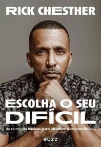 Escolha o seu difícil : as 10 regras básicas para alcançar o extraordinário