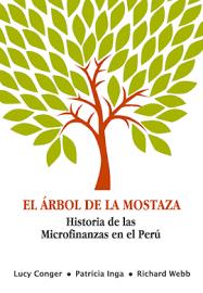 El árbol de la mostaza : historia de las microfinanzas en el Perú