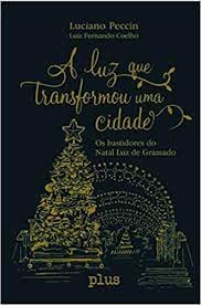 A luz que transformou uma cidade : Os bastidores do Natal Luz de Gramado