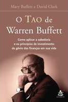 O Tao de Warren Buffett : Como amplçiar a sabedoria e os princípios de investimento do gênio das finanças sem sua vida